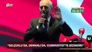 TBMM Başkanı Kurtulmuş: “Selçuklu da bizimdir, Osmanlı da bizimdir, Cumhuriyet de bizimdir”