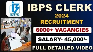IBPS CLERK RECRUITMENT 2024 | IBPS CLERK NEW OFFICIAL NOTIFICATION 2024 IS OUT | 6000+ VACANCIES