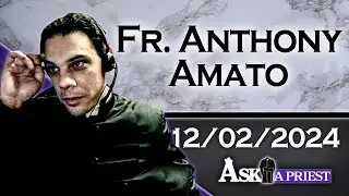 Ask A Priest Live - 12/2/24 - The 