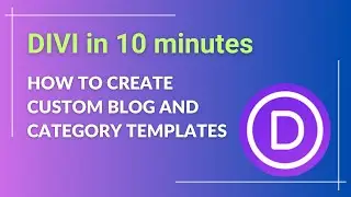 How to Create Custom Blog and Category Templates With no Coding: Step-by-Step - Divi 10 Minutes