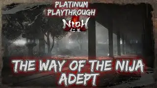 The Way Of The Ninja Adept | Dojo Mission | Nioh Platinum Playthrough