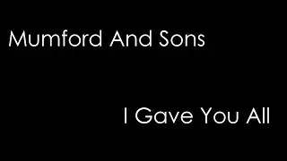 Mumford And Sons - I Gave You All (lyrics)