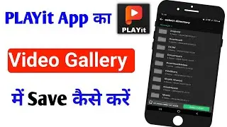 PLAYit App Ka Video Gallery Me Save Kaise Kare