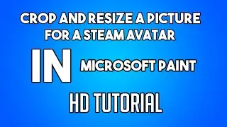 Steam - How to Crop and Resize a Picture for a Steam Avatar in MS Paint