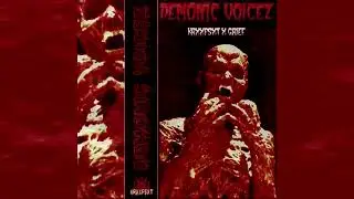 KRXXP$XT X GRIEF - DEMONIC VOICEZ (prod. $mokeGod)