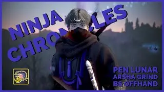 BDO Ninja Chronicles ~ PEN Lunar, Arsha Grind & Bit more Solare