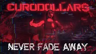 EURODOLLARS - NEVER FADE AWAY [Cyberpunk 2077 SAMURAI Tribute Video]