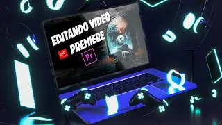 EDITANDO VIDEO NO ADOBE PREMIERE
