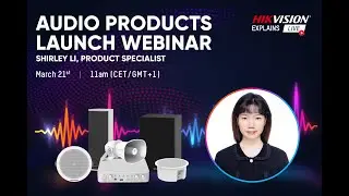 Hikvison Explains Live - Audio Products Launch