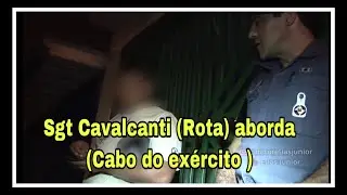 Sgt Cavalcanti (Rota) aborda Cabo do exército