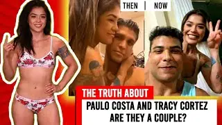 The Truth About PAULO COSTA and TRACY CORTEZ: Are They a Couple?