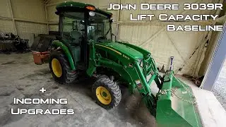 John Deere 3039R Lift Capacity Baseline + Incoming Upgrades