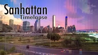 Sanhattan Timelapse // 4K // Agosto 2022