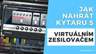Jak Nahrát KYTARU s Virtuálním Zesilovačem - 