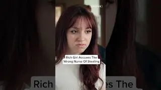 Rich Girl Accuses The Wrong Nurse Of Stealing #shorts