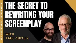Rewrite Your Screenplay: Transformative Tips from Industry Expert Paul Chitlik #screenwritingtips