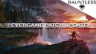 Dauntless - Evergame Patch Notes & Open Beta New Patch [Dauntless Open Beta Release Date]