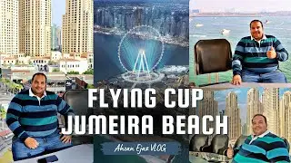 Dubai Flying Cup 40 Meter High Vlog | JBR Beach Skyline  + Ain Dubai Night Views