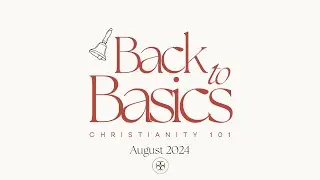 Back to the Basics: The Gospel (08.25.24)