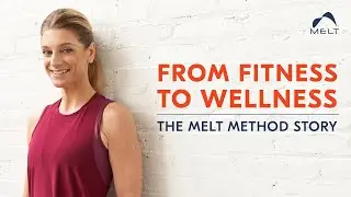From Fitness to Wellness - The MELT Method Story  | MELT Method