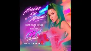 Noches En Miami - Natti Natasha x Dimitri Vega & Like Mike x Bassjackers (EDM Remix)