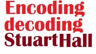 Summary and Analysis of the essay the Encoding /decoding model of communication by Stuart Hall