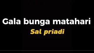 Sal Priadi - Gala Bunga Matahari | Lirik Lagu | mungkinkah mungkin mungkinkah kau mampir hari ini