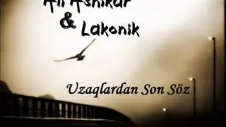 Ali Ashikar ft  Lakonik   Uzaqlardan Son Söz