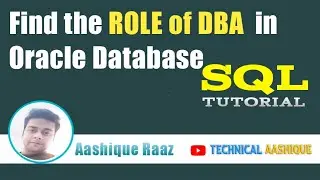 How to Find the Role of DBA in Oracle|Roles of DBA in Oracle|Technical Aashique