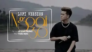 NGOÀI 30 (Lofi Ver.) - THÁI HỌC x THAOB || nữa thế giới em dành cho một ai đó thôi