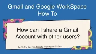 How can I share a Gmail Account with someone else?