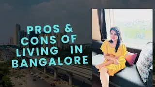 PROS AND CONS OF LIVING IN BANGALORE | MY 4 YEARS EXPERIENCE STAYING IN BANGALORE | Y TO STAY IN BLR