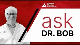 Ask Dr. Bob: Diabetes FAQs