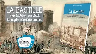 La Bastille. Son histoire par-delà le mythe révolutionnaire