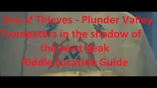 Trumpeters in the shadow of the west peak - Plunder Valley Riddle Location (Sea of Thieves)
