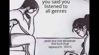 you said you listened to all genres