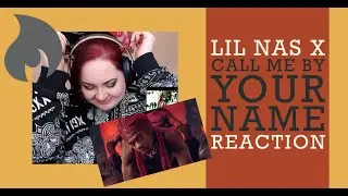 Lil Nas X - Call Me By Your Name - REACTION