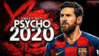 Lionel Messi - Sweet But Psycho - 2020