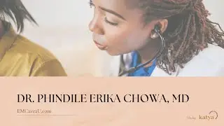 Meet Dr. Phindile Erika Chowa, MD of EMCare2U.com