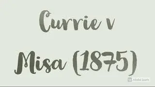 Currie v Misa 2