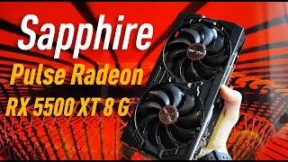 Sapphire Pulse Radeon RX 5500 XT 8Gb обзор видеокарты