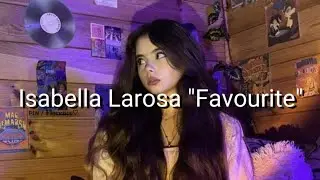 الاغنية الشهيرة Favourite" - Isabella Larosa" مترجمة بالعربية (Lyrics)