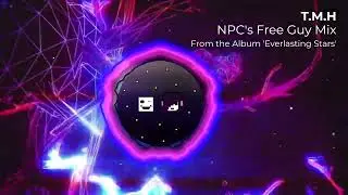 T.M.H - NPC's Free Guy Mix (Official Visualizer)