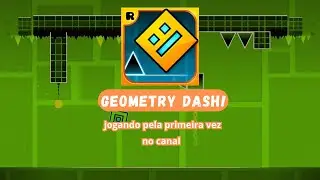 Jogando pela primeira vez Geometry Dash!!!!