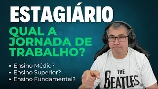 ESTÁGIO - CARGA HORÁRIA DO ESTAGIÁRIO (JORNADA DE TRABALHO)
