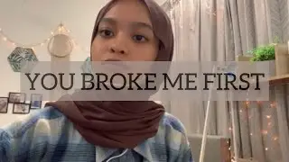 You Broke Me First (Cover)