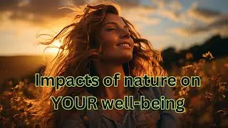 Exploring the Impact of Nature on Mental and Emotional Well-Being: Nurturing Harmony!