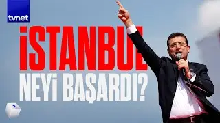 İstanbul 'Neyi' Başardı? | İmamoğlu'nun 5 Yılı