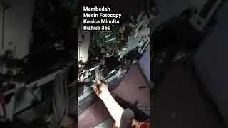 Membedah Mesin Fotocopy Konica Minolta Bizhub 360 