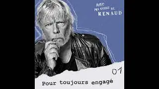 Avec ma gueule de Renaud - 1 - Pour toujours engagé (Podcast)